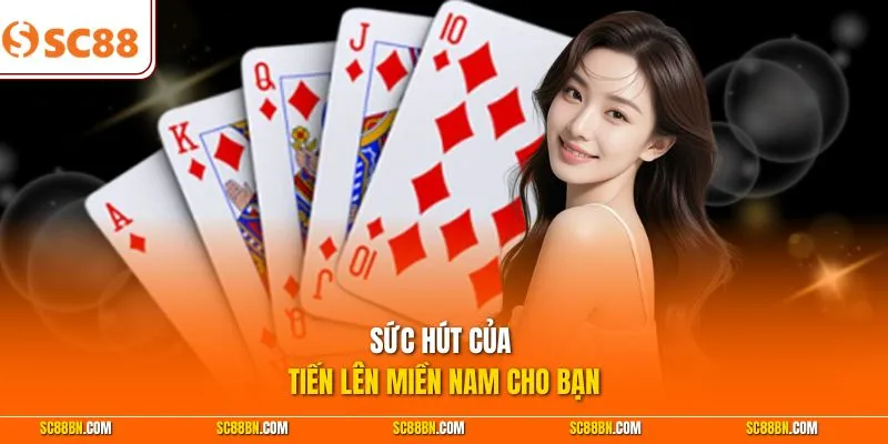 Sức hút của tiến lên miền Nam cho bạn
